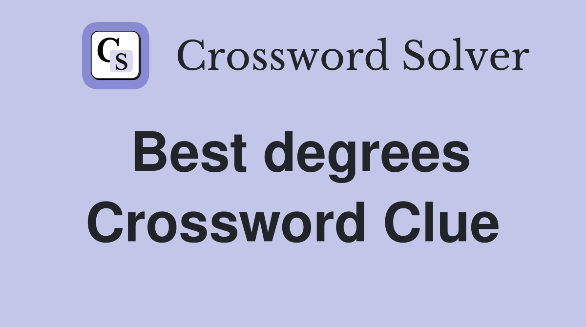 Best degrees Crossword Clue Answers Crossword Solver